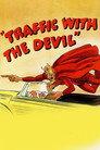 Traffic with the Devil