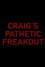 Craig's Pathetic Freakout